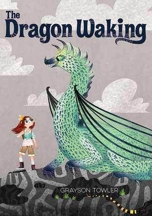 The Dragon Waking de Grayson Towler