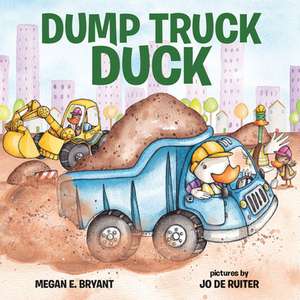 Dump Truck Duck de Megan E. Bryant