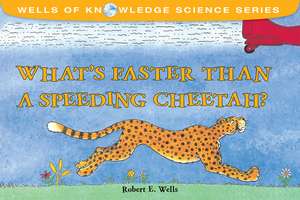 What's Faster Than a Speeding Cheetah? de Robert E. Wellst