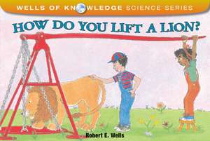 How Do You Lift a Lion? de Robert E. Wells