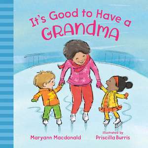 It's Good to Have a Grandma de Maryann MacDonald