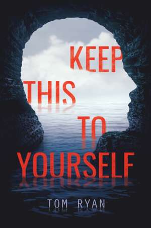 Keep This to Yourself de Tom Ryan