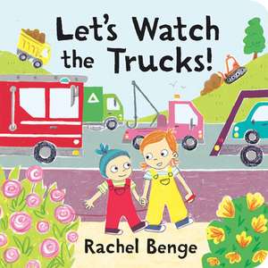 Let's Watch the Trucks! de Rachel Benge