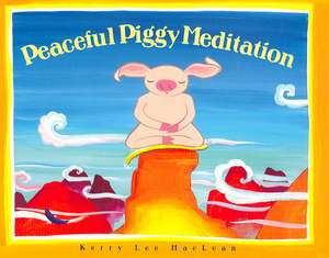 Peacefully Piggy Meditation de Kerry Lee MacLean