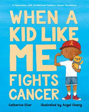 When a Kid Like Me Fights Cancer de Catherine Stier