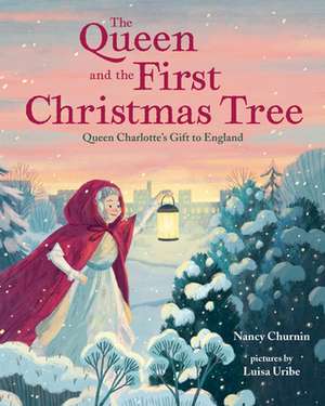 The Queen and the First Christmas Tree de Nancy Churnin