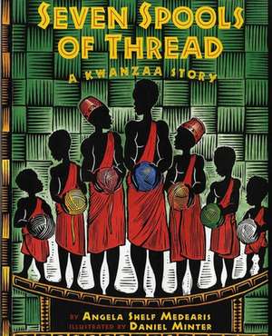 Seven Spools of Thread: A Kwanzaa Story de Angela Shelf Medearis