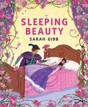 Sleeping Beauty: Based on the Original Story by the Brothers Grimm de Sarah Gibb