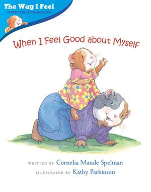 When I Feel Good about Myself: The Way I Feel Books de Cornelia Maude Spelman