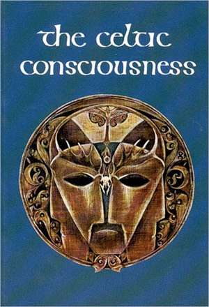 Celtic Consciousness de Robert O'Driscoll