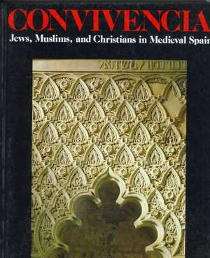 Convivencia: Jews, Muslims, and Christians in Medieval Spain de Vivian Mann