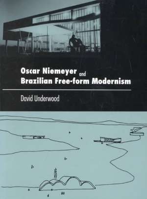 Oscar Niemeyer and Brazilian Free-Form Modernism de David Underwood