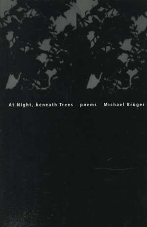 At Night, Beneath Trees de Michael Kruger