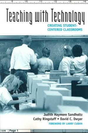 Teaching with Technology: Creating Student-Centered Classrooms de Cathy Ringstaff