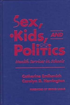 Sex Kids and Politics: "Health Services in Schools" de Catherine Emihovich