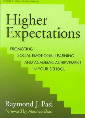 Higher Expectations: Promoting Social Emotional Learning and Academic Achievement in Your School de Raymond J. Pasi