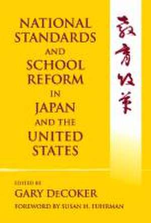 National Standards and School Reform in Japan and the United States de Gary Decoker