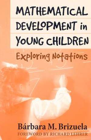 Mathematical Development in Young Children: Exploring Notations de Barbara M. Brizuela