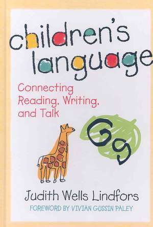 Children's Language: Connecting Reading, Writing, and Talk de Judith Wells Lindfors