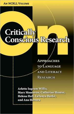 On Critically Conscious Research: Approaches to Language and Literacy Research de Arlette Ingram Willis