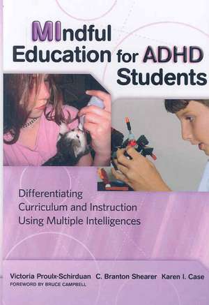 MIndful Education for ADHD Students: Differentiating Curriculum and Instruction Using Multiple Intelligences de Victoria Proulx-Schirduan