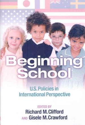 Beginning School: U.S. Policies in International Perspective de Richard M. Clifford