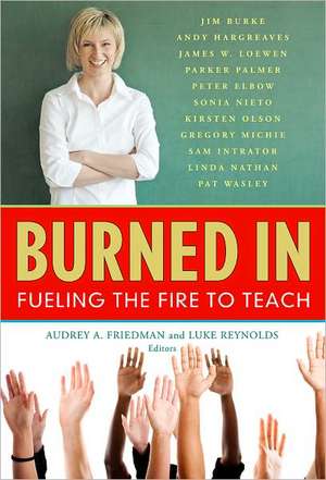 Burned in: Fueling the Fire to Teach de Audrey A. Friedman