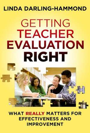 Getting Teacher Evaluation Right: What Really Matters for Effectiveness and Improvement de Linda Darling-Hammond