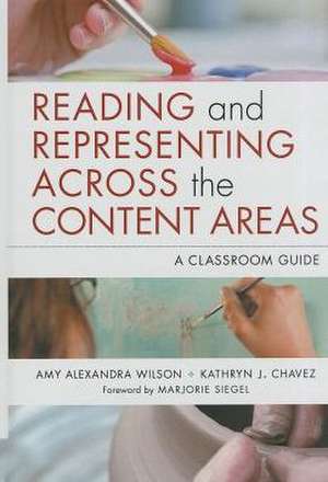 Reading and Representing Across the Content Areas: A Classroom Guide de Amy Alexandra Wilson