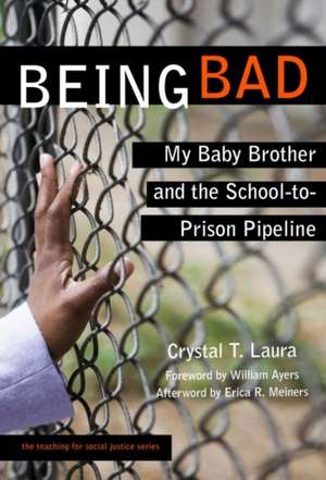 Being Bad: My Baby Brother and the School-To-Prison Pipeline de Crystal T. Laura