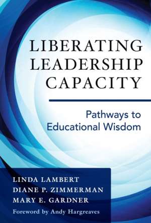 Liberating Leadership Capacity de Linda Lambert