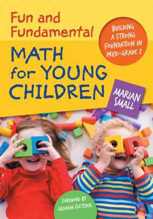 Fun and Fundamental Math for Young Children de Marian Small