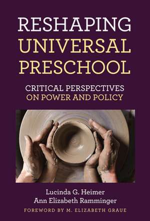 Reshaping Universal Preschool de Lucinda G Heimer