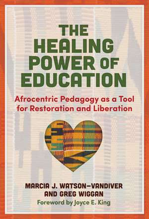 The Healing Power of Education de Marcia J Watson-VanDiver