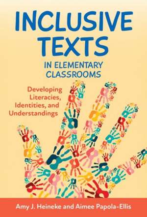 Inclusive Texts in Elementary Classrooms de Amy J Heineke