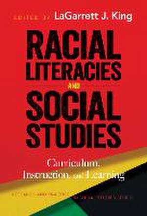 Racial Literacies and Social Studies de Lagarrett J King