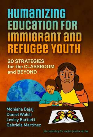 Humanizing Education for Immigrant and Refugee Youth de Monisha Bajaj