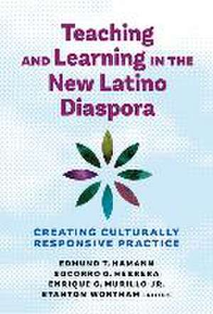 Teaching and Learning in the New Latino Diaspora de Edmund T. Hamann