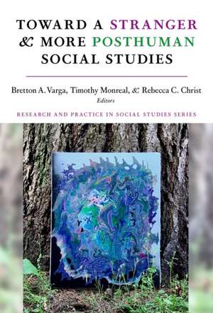 Toward a Stranger and More Posthuman Social Studies de Bretton A Varga