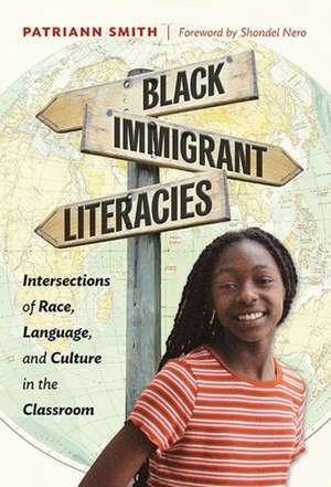 Black Immigrant Literacies de Patriann Smith