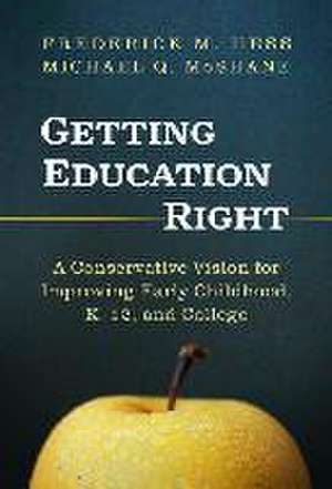 Getting Education Right de Frederick M. Hess