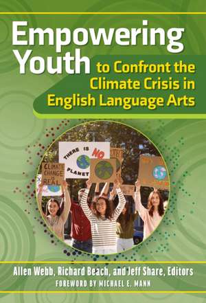 Empowering Youth to Confront the Climate Crisis in English Language Arts de Allen Webb