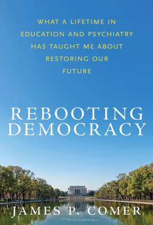 Rebooting Democracy de James P Comer