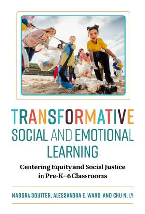 Transformative Social and Emotional Learning de Madora Soutter