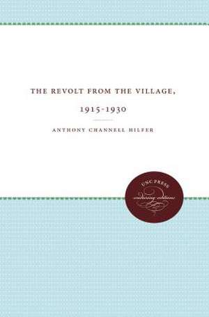 The Revolt from the Village, 1915-1930 de Anthony Channell Hilfer