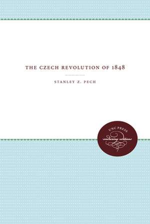 The Czech Revolution of 1848 de Stanley Z. Pech