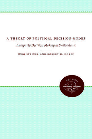 A Theory of Political Decision Modes: Intraparty Decision Making in Switzerland de Jurg Steiner