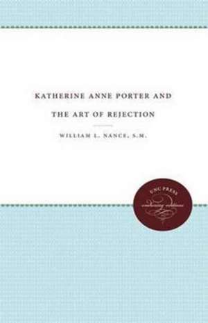 Katherine Anne Porter & the Art of Rejection de William L. Nance