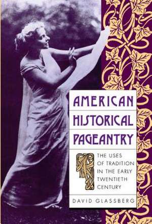 American Historical Pageantry de David Glassberg