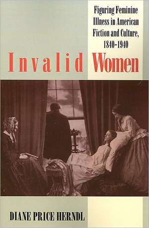 Invalid Women de Diane Price Herndl